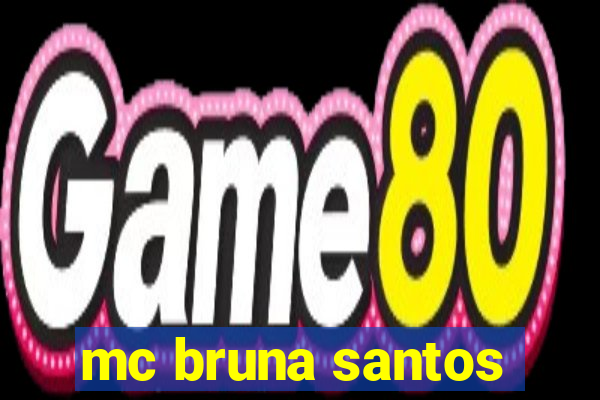 mc bruna santos